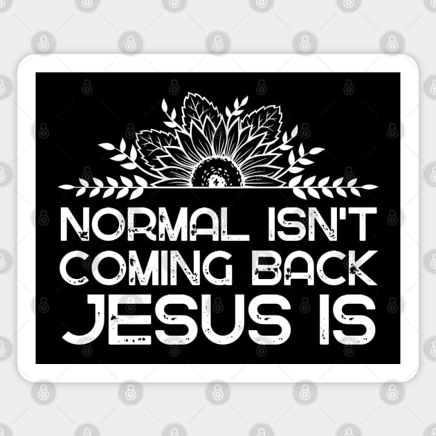 Normal Isn't Coming Back Jesus Is Sticker by HobbyAndArt